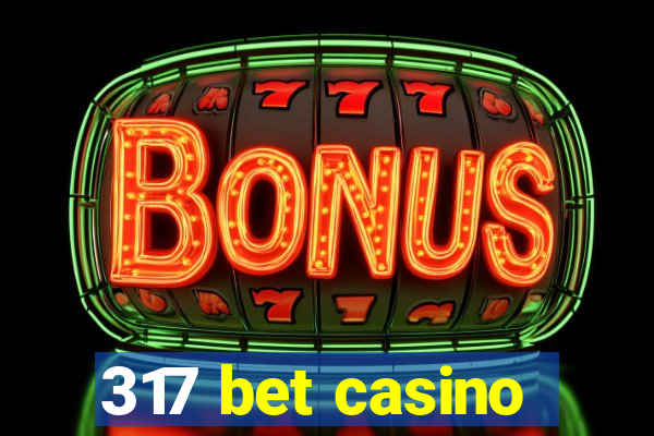 317 bet casino